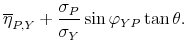 \displaystyle \overline{\eta }_{P,Y}+\frac{\sigma _{P}}{\sigma _{Y}}\sin \varphi _{YP}\tan \theta .