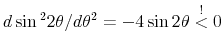  % d\sin {{}^2}% 2\theta /d\theta {{}^2}% =-4\sin 2\theta \overset{!}{<}0