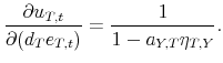 \displaystyle \frac{\partial u_{T,t}}{\partial (d_{T}e_{T,t})}=\frac{1}{1-a_{Y,T}\eta _{T,Y}}.