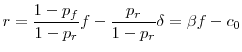 \displaystyle r=\frac{1-p_{f}}{1-p_{r}}f-\frac{p_{r}}{1-p_{r}}\delta =\beta f-c_{0}