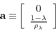 \begin{displaymath}\mathbf{a\equiv }\left[ \begin{array}{c} 0 \ \frac{1-\lambda }{\rho _{\lambda }}% \end{array}% \right] \end{displaymath}