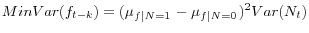 \displaystyle Min Var(f_{t-k} )=(\mu _{f\left\vert N=1\right. } -\mu _{f\left\vert N=0\right. } )^{2} Var(N_{t} )