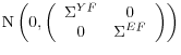  {\rm N}\left(0,\left(\begin{array}{cc} {\Sigma ^{YF} } & {0} \\ {0} & {\Sigma ^{EF} } \end{array}\right)\right)