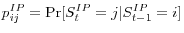  p_{ij}^{IP} =\Pr [S_{t}^{IP} =j\vert S_{t-1}^{IP} =i]