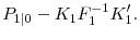 \displaystyle P_{1\vert} - K_1F_1^{{-1}}K_1'.