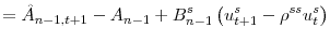 \displaystyle =\hat{A}_{n-1,t+1}-A_{n-1}+B_{n-1}% ^{s}\left( u_{t+1}^{s}-\rho^{ss}u_{t}^{s}\right)