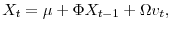 \displaystyle X_{t}=\mu+\Phi X_{t-1}+\Omega v_{t},