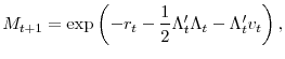 \displaystyle M_{t+1}=\exp\left( -r_{t}-\frac{1}{2}\Lambda_{t}^{\prime}\Lambda_{t}% -\Lambda_{t}^{\prime}v_{t}\right) , 