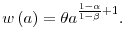 \displaystyle w\left( a\right) =\theta a^{\frac{1-\alpha }{1-\beta }+1}.