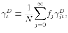 \displaystyle \gamma _{t}^{D}\equiv \frac{1}{N}% \overset{\infty }{\underset{j=0}{\sum }}f_{j}\gamma _{jt}^{D},