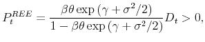 \displaystyle P_{t}^{REE}=\frac{\beta \theta \exp \left( \gamma +\sigma ^{2}/2\right) }{% 1-\beta \theta \exp \left( \gamma +\sigma ^{2}/2\right) }D_{t}>0,