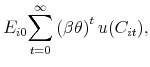 \displaystyle E_{i0}\overset{\infty }{\underset{t=0}{\sum }}\left( \beta \theta \right) ^{t}u(C_{it}),