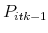  P_{itk-1}
