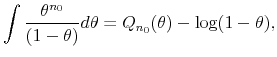 \displaystyle \int \frac{\theta ^{n_{0}}}{(1-\theta )}d\theta =Q_{n_{0}}(\theta )-\log (1-\theta ),