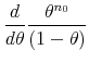 \displaystyle \frac{d}{d\theta }\frac{\theta ^{n_{0}}}{(1-\theta )}