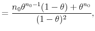 \displaystyle =\frac{n_{0}\theta ^{n_{0}-1}(1-\theta )+\theta ^{n_{0}}}{(1-\theta )^{2}},