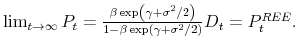  % \lim_{t\rightarrow \infty }P_{t}=\frac{\beta \exp \left( \gamma +\sigma ^{2}/2\right) }{1-\beta \exp \left( \gamma +\sigma ^{2}/2\right) }% D_{t}=P_{t}^{REE}.