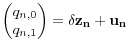 \displaystyle \begin{pmatrix}q_{n,0} \\ q_{n,1}\end{pmatrix}=\mathbf{\delta z_{n} + u_{n}}
