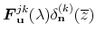  \boldsymbol{F}_{\mathbf{u}}^{jk} (\lambda) \delta_{\mathbf{n}}^{(k)} (\overline{z})