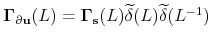  % \mathbf{\Gamma }_{\partial \mathbf{u}}(L)=\mathbf{\Gamma }_{\mathbf{s}}(L)% \widetilde{\mathbf{\delta }}(L)\widetilde{\mathbf{\delta }}(L^{-1})