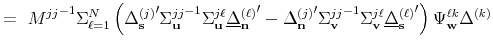 \displaystyle ={\ M^{jj}}^{-1}\Sigma _{\ell =1}^{N}\left( {\Delta _{\mathbf{s}% }^{(j)}}^{\prime }{\Sigma _{\mathbf{u}}^{jj}}^{-1}\Sigma _{\mathbf{u}}^{j \ell}{\underline{\Delta }_{\mathbf{n}}^{(\ell)}}^{\prime }-{\Delta _{\mathbf{% n}}^{(j)}}^{\prime }{\Sigma _{\mathbf{v}}^{jj}}^{-1}\Sigma _{\mathbf{v}}^{j \ell}{\underline{\Delta }_{\mathbf{s}}^{(\ell)}}^{\prime }\right) \Psi _{% \mathbf{w}}^{\ell k}\Delta ^{(k)}