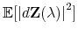  \mathbb{E }[ {% \vert d \mathbf{Z} (\lambda) \vert}^2 ]