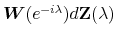  \boldsymbol{W}% (e^{-i\lambda })d\mathbf{Z}(\lambda )
