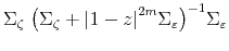  % \Sigma _{\mathbf{\zeta }}\;{\left( \Sigma _{\mathbf{\zeta }}+{\vert 1-z\vert}% ^{2m}\Sigma _{\mathbf{\varepsilon }}\right) }^{-1}\Sigma _{\mathbf{% \varepsilon }}