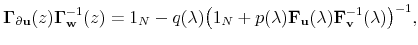 \displaystyle {\bf\Gamma}_{\partial {\bf u} } (z ) {\bf\Gamma}_{\bf w}^{-1} (z) = 1_N - q(\lambda) { \left( 1_N + p (\lambda) {\bf F}_{\bf u} (\lambda) {\bf F}_{\bf v}^{-1} (\lambda) \right) }^{-1}, 
