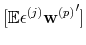 \displaystyle [ \mathbb{E} \epsilon^{(j)} {{\mathbf{w}}^{(p)}}^{\prime} ]