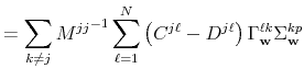 \displaystyle = \sum_{k \neq j} {M^{jj}}^{-1} \sum_{\ell =1}^N \left( C^{j \ell} - D^{j \ell} \right) \Gamma_{\mathbf{w}}^{\ell k} \Sigma_{\mathbf{w}}^{kp}