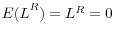  {E(L}^R)=L^R=0