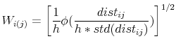 \displaystyle W_{i(j)} = \left[\frac{1}{h}\phi (\frac{dist_{ij}}{h*std(dist_{ij})})\right]^{1/2}