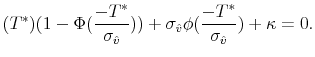 \displaystyle (T^*)(1-\Phi(\frac{-T^*}{\sigma_{\hat{v}}}))+\sigma_{\hat{v}}\phi(\frac{-T^*}{\sigma_{\hat{v}}})+\kappa = 0.