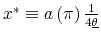 x^{*}\equiv a\left(\pi\right)\frac{1}{4\underline{\theta}}