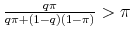  \frac{q\pi}{q\pi+\left(1-q\right)\left(1-\pi\right)}>\pi
