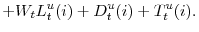 \displaystyle + W_{t}L_{t}^{u}(i) + D_{t}^{u}(i) + T_{t}^{u}(i).
