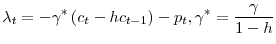 \displaystyle \lambda_{t} = - \gamma^{*} \left(c_{t} - h c_{t-1} \right) - p_{t}, \gamma^{*} = \frac{\gamma}{1-h}