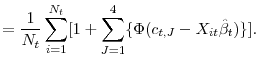 \displaystyle =\frac{1}{N_t}\sum_{i=1}^{N_t}[1+\sum_{J=1}^4\{\Phi(c_{t,J}- X_{it} \hat{\beta}_t)\}].