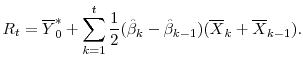 \displaystyle R_t=\overline{Y}_0^*+\sum_{k=1}^{t}\frac{1}{2}(\hat{\beta}_k-\hat{\beta}_{k-1}) (\overline{X}_k+\overline{X}_{k-1}).