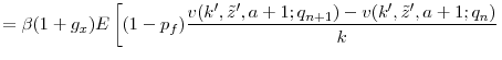 \displaystyle = \beta (1+g_x) E\left[(1-p_f)\frac{v(k', \tilde{z}', a+1;q_{n+1}) - v(k', \tilde{z}', a+1;q_{n})}{k}\right.