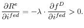 \displaystyle \frac{\partial R^{e}}{\partial i^{fed}}=-\lambda \cdot \frac{\partial f^{D}}{% \partial i^{fed}}>0.