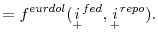 \displaystyle =f^{eurdol}(\underset{+}{i}^{fed},\underset{+}{i}^{repo}).