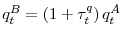 \displaystyle q_{t}^{B}=\left( 1+\tau _{t}^{q}\right) q_{t}^{A}