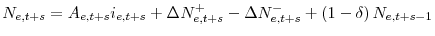 \displaystyle N_{e,t+s}=A_{e,t+s}i_{e,t+s}+\Delta N_{e,t+s}^{+}-\Delta N_{e,t+s}^{-}+\left( 1-\delta \right) N_{e,t+s-1}