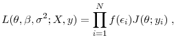 \displaystyle L(\theta, \beta, \sigma^2; X,y)= \prod_{i=1}^{N} f(\epsilon_i)J(\theta; y_i) \;,