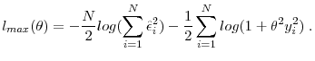 \displaystyle l_{max}(\theta)=-\frac{N}{2}log(\sum_{i=1}^{N} \hat{\epsilon}_i^2)-\frac{1}{2}\sum_{i=1}^{N} log(1+\theta^2 y_i^2) \;.