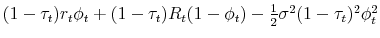  (1-\tau_t)r_t\phi_t+(1-\tau_t)R_t(1-\phi_t)-\frac{1}{2}\sigma^2 (1-\tau_t)^2 \phi_t^2