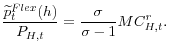 \displaystyle \frac{\widetilde{p}_{t}^{Flex}(h)}{P_{H,t}}=\frac{\sigma}{\sigma-1}% MC_{H,t}^{r}.% 