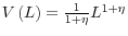  V\left( L\right) =\frac{1}{1+\eta}L^{1+\eta}
